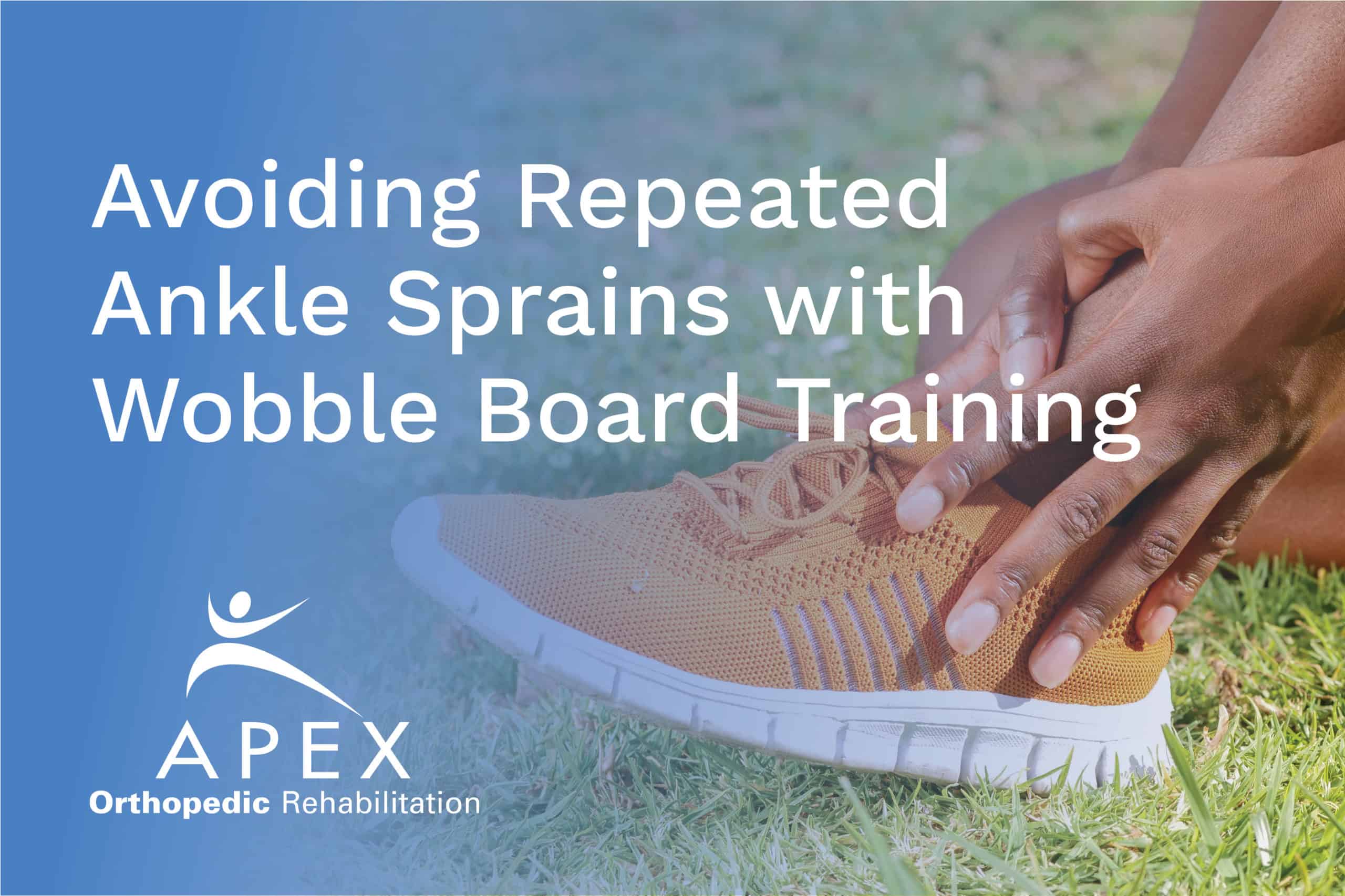 Avoiding Repeated Ankle Sprains with Wobble Board Training