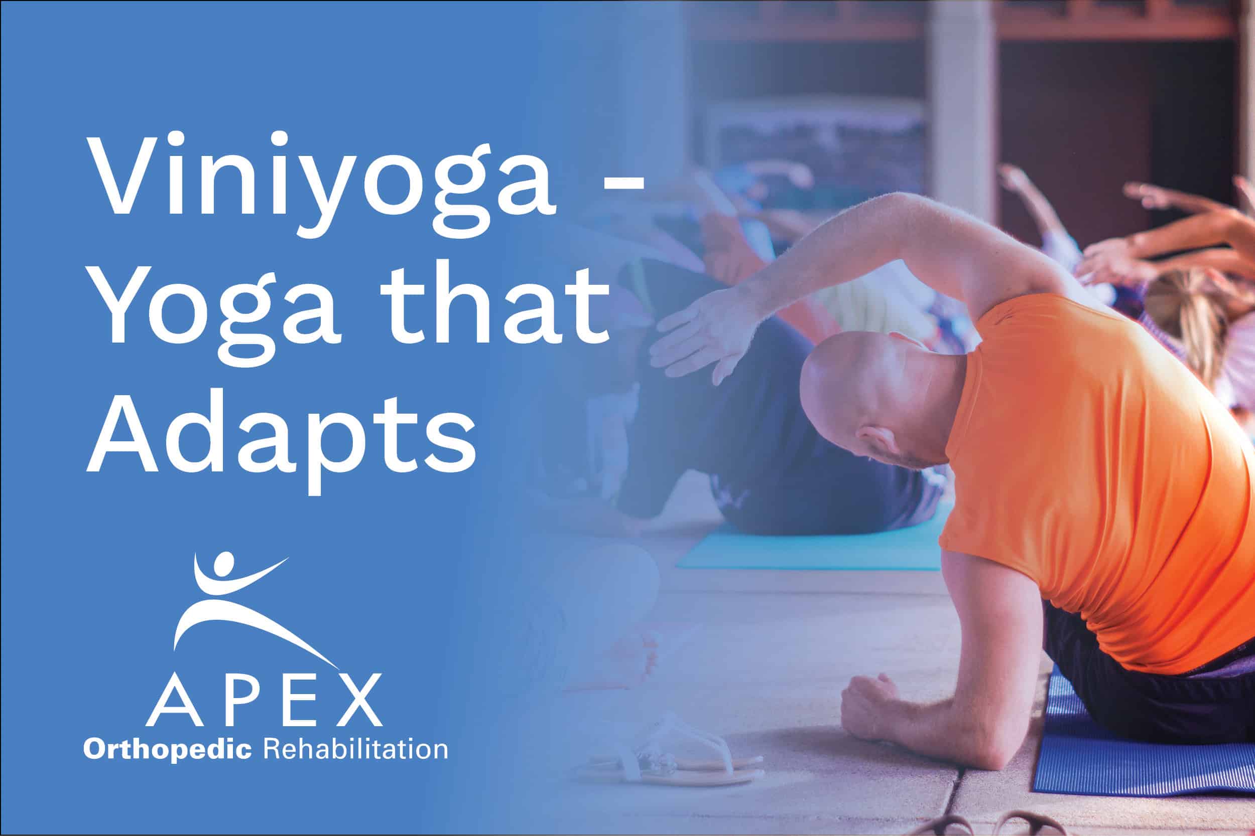 Viniyoga- Yoga that Adapts