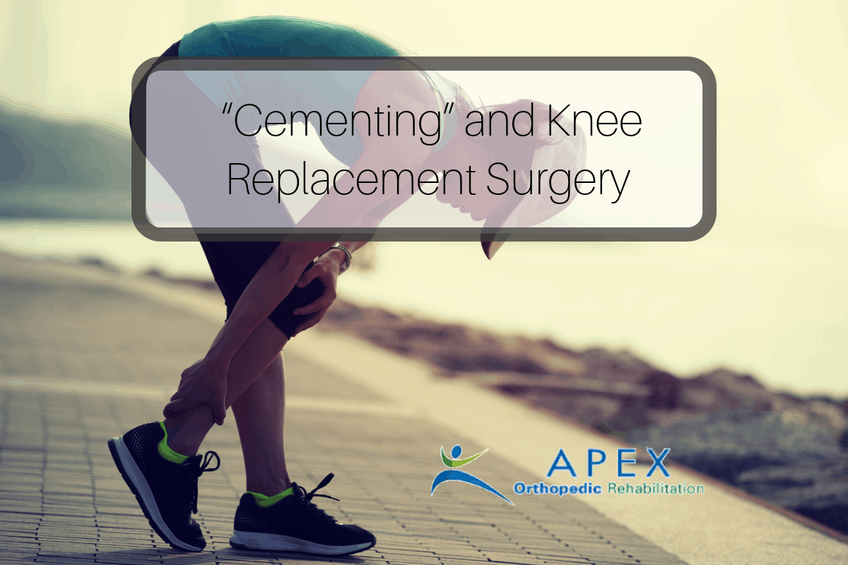 “Cementing” and Knee Replacement Surgery