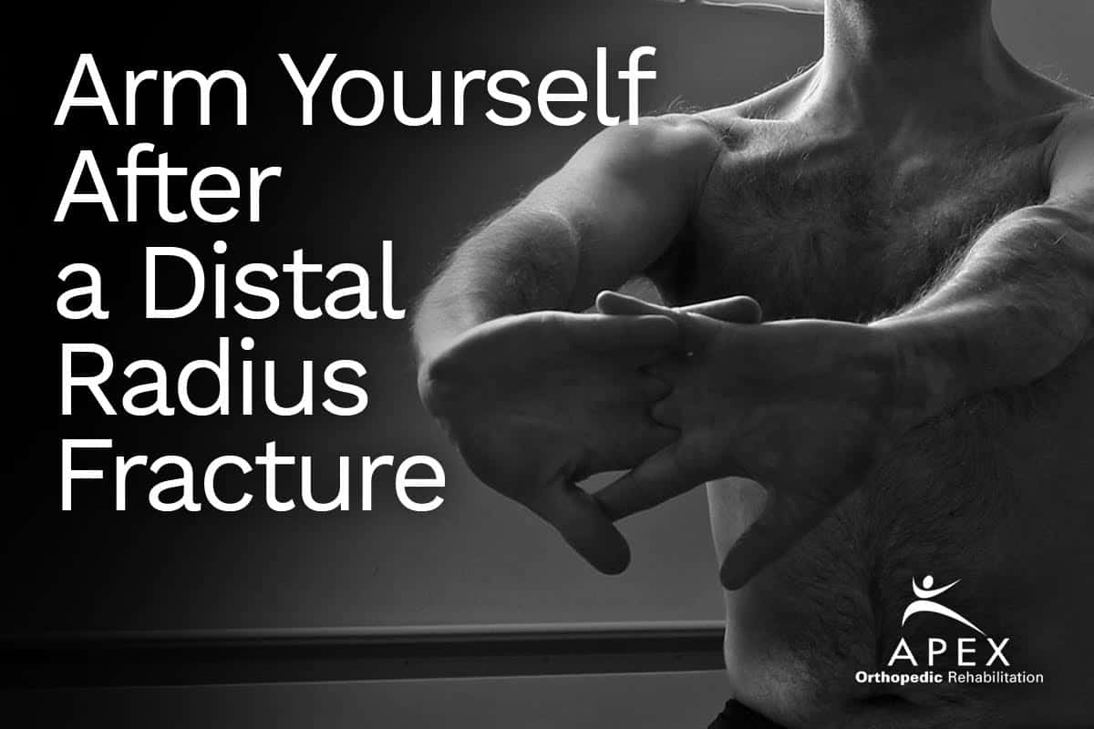 Arm Yourself After a Distal Radius Fracture