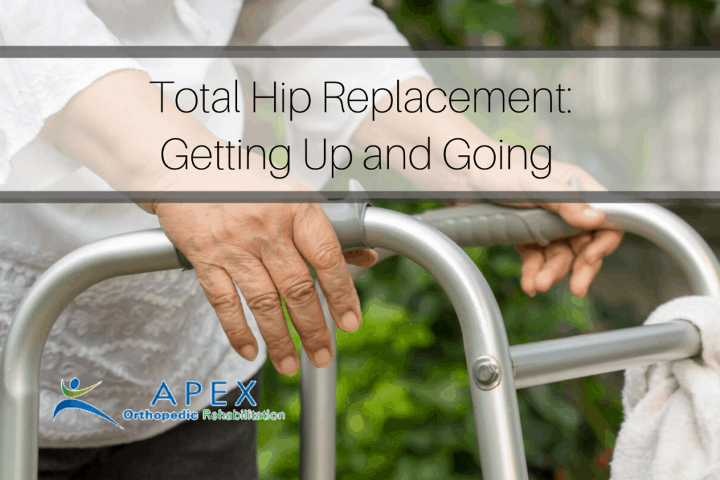 Total Hip Replacement: Getting Up and Going