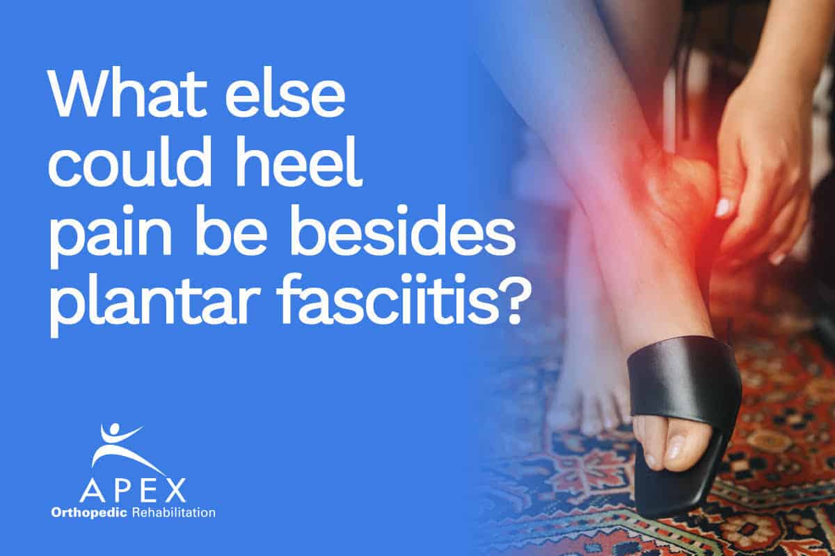 What else could heel pain be besides plantar fasciitis?